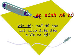 Nghỉ hưu theo quy định của luật bảo hiểm xã hội và Nghị định 108/2014/NĐ-CP