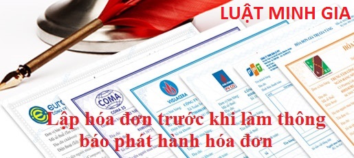 Tư vấn trường hợp lập hoá đơn trước khi gửi thông báo phát hành hoá đơn