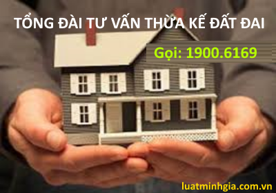 Tư vấn luật thừa kế Đất đai qua điện thoại