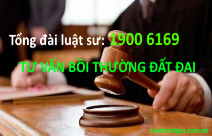 Tổng đài tư vấn bồi thường Đất đai khi Nhà nước thu hồi