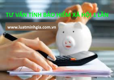 Tư vấn cách tính hưởng chế độ BHXH một lần qua điện thoại