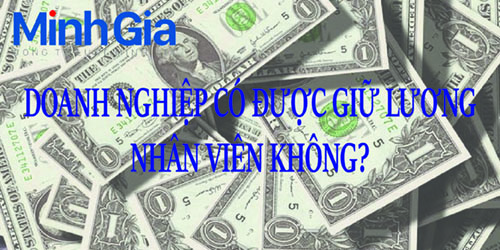 Doanh nghiệp có được giữ lương nhân viên không?