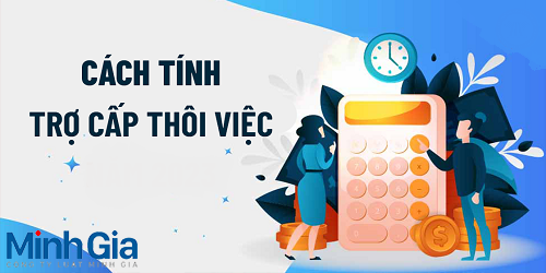 Tư vấn cách tính trợ cấp thôi việc và trả trợ cấp thôi việc