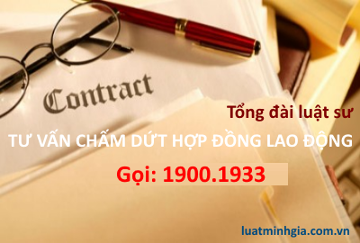 Tư vấn chấm dứt HĐLĐ, đơn phương chấm dứt hợp đồng lao động trực tuyến